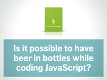 Is it possible to have beer in bottles while coding JavaScript?